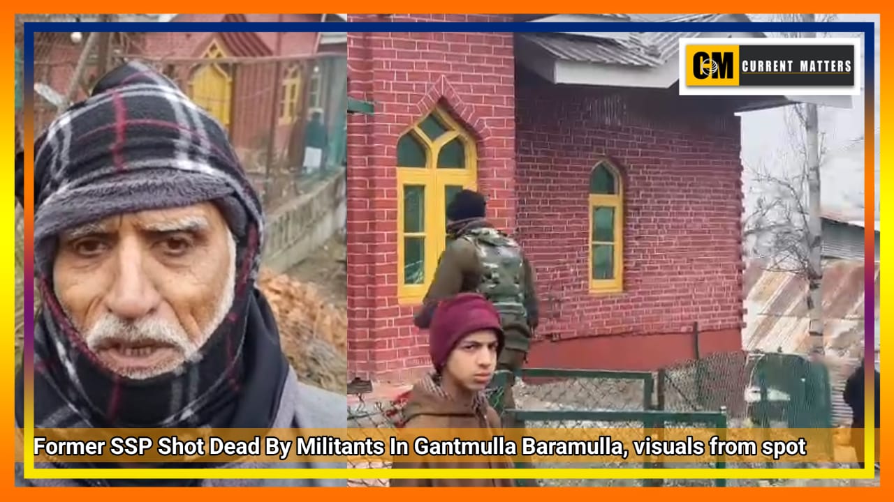 Former SSP Shot Dead By Militants In Gantmulla Baramulla, visuals from spot