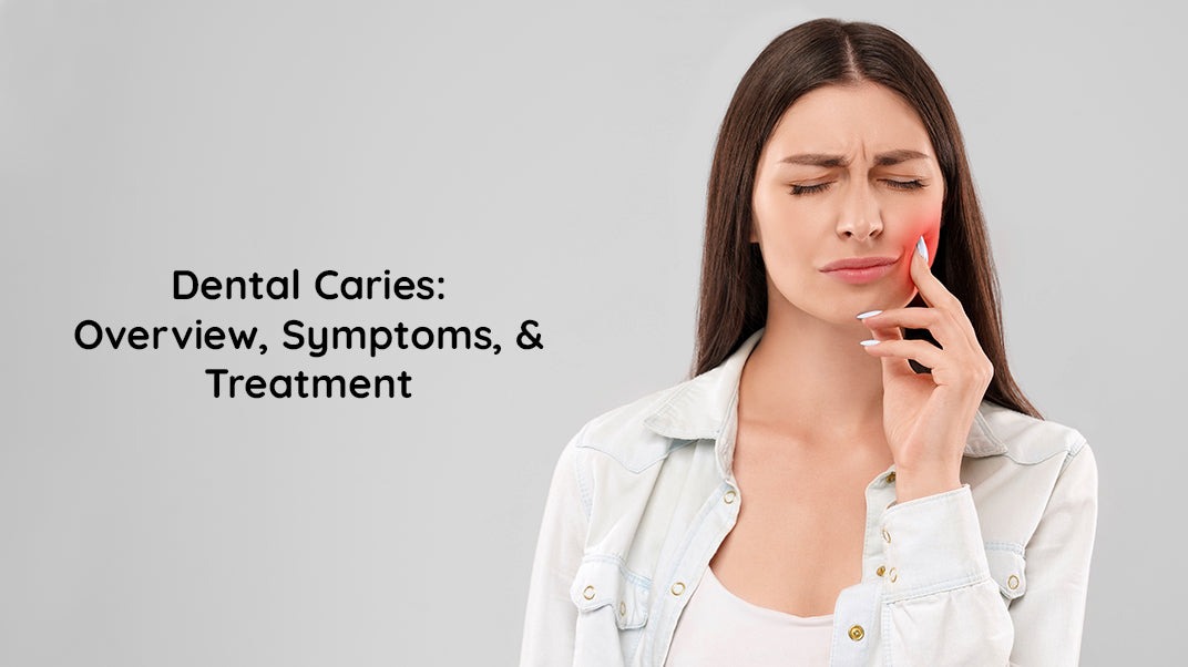 Dental Caries, its Causes, Symptoms, Prevention, and Treatment?